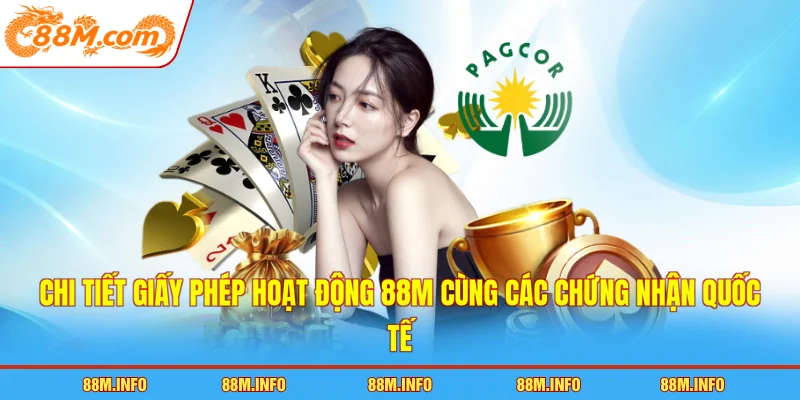 Chi tiết giấy phép hoạt động 88M cùng các chứng nhận quốc tế