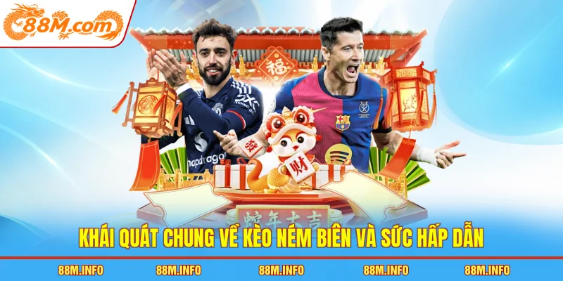 Khái quát chung về kèo ném biên và sức hấp dẫn