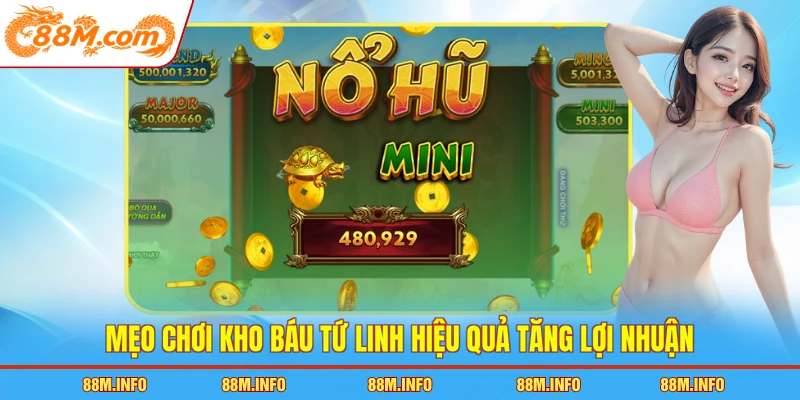 Mẹo chơi kho báu tứ linh hiệu quả tăng lợi nhuận