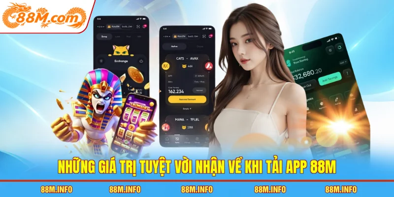 Những giá trị tuyệt vời nhận về khi tải app 88M