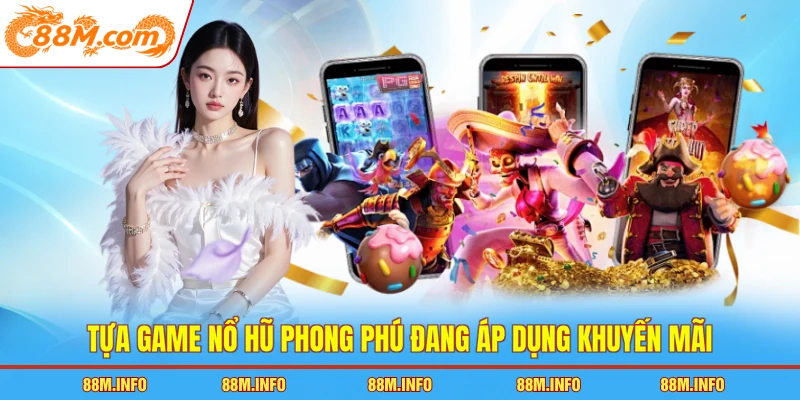 Tựa game nổ hũ phong phú đang áp dụng khuyến mãi 