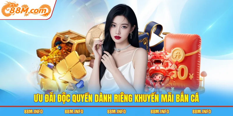 Ưu đãi độc quyền dành riêng khuyến mãi bắn cá